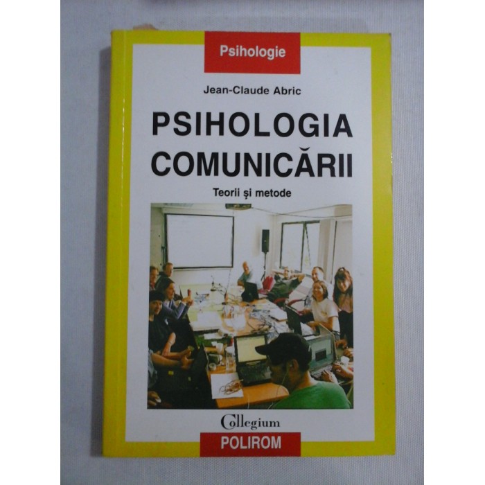    PSIHOLOGIA  COMUNICARII  Teorii si metode  -  Jean-Claude ABRIC  